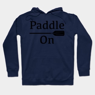 Paddle On Outdoors Black Design Hoodie